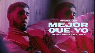 Anuel AA, Dj Luian, Mambo Kingz - Mejor Que Yo (Video Oficial)