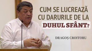 Dragoș Croitoru - Cum se lucrează cu darurile Duhului Sfânt? | PREDICĂ 2024