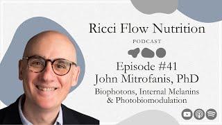 John Mitrofanis: Biophotons, Internal Melanins & Photobiomodulation | Ricci Flow Nutrition Podcast