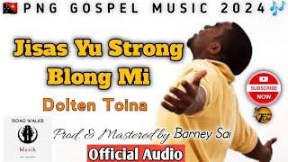 Jisas Yu Strong Blong Mi - Dolten Toina (2024)|PNG GOSPEL MUSIC|Pro.by Barney Sai|TDplaylist.