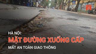 HÀ NỘI: MẶT ĐƯỜNG XUỐNG CẤP, MẤT AN TOÀN GIAO THÔNG | VTC9