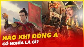 VÌ SAO GỌI LÀ HÀO KHÍ ĐÔNG A?