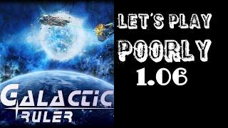 Galactic Ruler - Let's Play Poorly - 1.06 - I am the governor now!