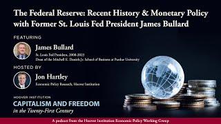 The Federal Reserve: Recent History & Monetary Policy with Former St. Louis Fed Pres. James Bullard