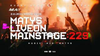 MATYS Live on Mainstage:229  | 2.11.2024