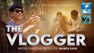 THE VLOGGER | Short Film | Ojas Tinkari | Mamta Saini | Vishesh Karoshiya | Crescendo Films