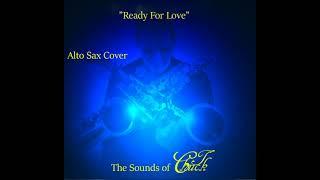 Ready For Love Saxophone Cover by Chuck T