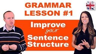 Grammar Lesson #1 - Tips to Improve Your Sentence Structure