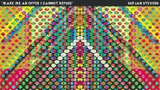 Sufjan Stevens - Make Me An Offer I Cannot Refuse [Official Audio]