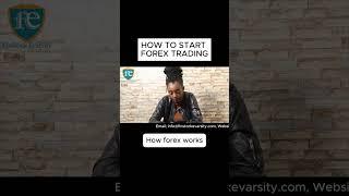 HOW TO START FOREX TRADING_ HOW FOREX WORKS