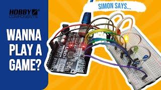 Simons Says... Do you wanna play a [Arduino] game? Make Your Own