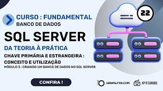 Chave Primária e Estrangeira : Entendendo o Conceito e Utilização : Curso SQL Server : Fundamentos 