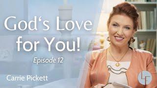 God's Love for You - Carrie Pickett - Life Foundations: Episode 12