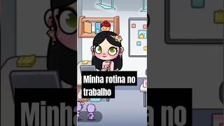 Minha rotina no trabalho#viralvideo #avatarworldhistorinhas