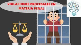 ️ Violaciones Procesales en Juicios Penales ¡Lo Que Todo Abogado Debe Saber! ️