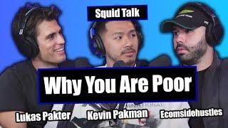 WHY YOU ARE POOR - ECOMSIDEHUSTLES & KEVIN PAKMAN