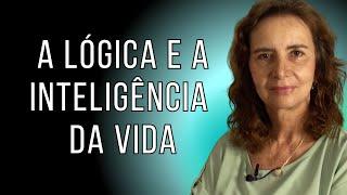 A LÓGICA E A INTELIGÊNCIA DA VIDA - Lúcia Helena Galvão da Nova Acrópole