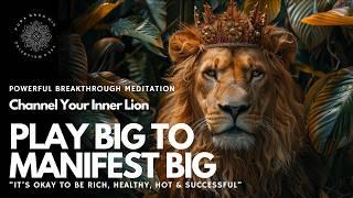  Manifest BIG: Guided Meditation to Activate Lion Power (Rich, Hot, Healthy, Successful) 