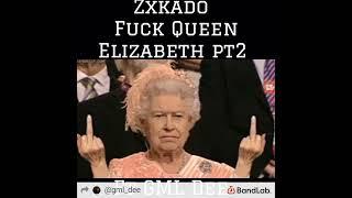 ZXkado & GML Dee- f*xk queen elizabeth pt2 (troll song)