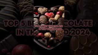 Top 5 Best Chocolate In The World 2024 #bestchocolate #bestchocolate2024 #top10vision