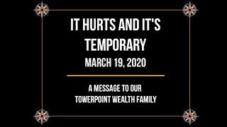 It Hurts and It’s Temporary CoronaVirus Sacramento Wealth Our Towerpoint Wealth Family