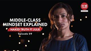 Julie Explained the Mindset of Middle-Class Families | Naked Truth Ft. Julie | Episode 09