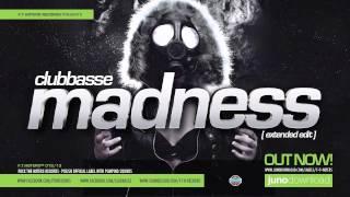 Clubbasse - Madness (extended mix) [Releases OUT NOW 11/04/2013]