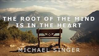 Michael Singer - The Root of the Mind is in the Heart