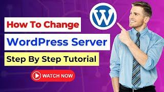 How to Transfer a WordPress Site to Another Server | Change Hosting of WordPress Website | Tutorial