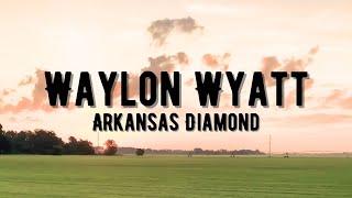 Waylon Wyatt - Arkansas Diamond