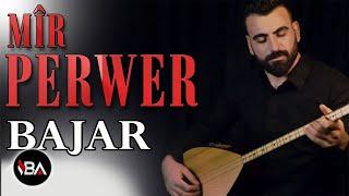 MÎR PERWER - BAJAR 2019  [Official Music Video]