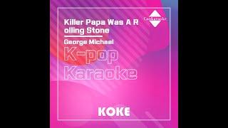 Killer Papa Was A Rolling Stone : Originally Performed By George Michael Karaoke Verison