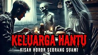 KELUARGA HANTU (Cerita Horor Indonesia - Cerita Hantu)