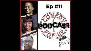 Comedy Pop-Up Podcast Episode 11 Jaia Thomas, Greg Johnson, Ron G