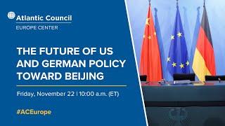 The future of US and German policy toward Beijing