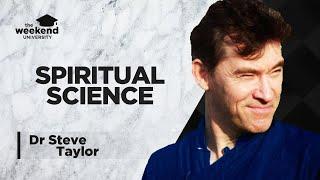 Spiritual Science - Dr Steve Taylor, PhD