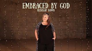 Embraced By God - Rebekah Dawn (OFFICIAL MUSIC VIDEO)