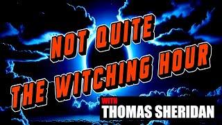 Not Quite the Witching Hour Ep 3 | Thomas Sheridan | Praetorian