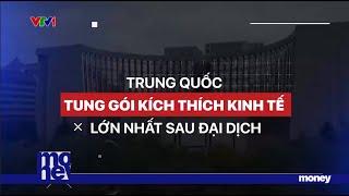 [TÀI CHÍNH KINH DOANH] Trung Quốc tung gói kích thích kinh tế LỚN NHẤT sau đại dịch | VTVMoney