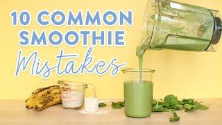 10 Common Smoothie Mistakes | What NOT to do!