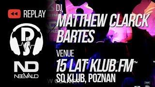 15 Lat KLUB.FM @ SQ Klub, Poznań - Matthew Clarck, Bartes (part 3)