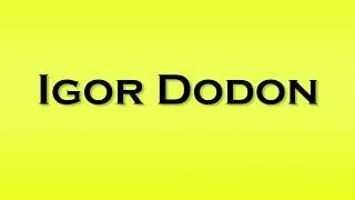 Pronunciation of Igor Dodon