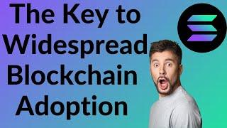 The Key to Widespread Blockchain Adoption | You Might be Surprised!