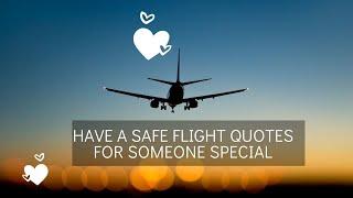 Have a Safe Flight Quotes for Someone Special