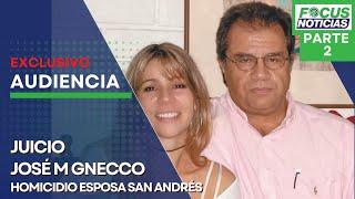 EN VIVO | Audiencia JUICIO Abogado JOSÉ M GNECCO por el HOMICIDIO de su ESPOSA en SAN ANDRÉS.P2 #Foc