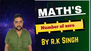 NO OF ZEROS BY:- R K SINGH || CLASS-01 || MATH'S केवल पढ़ें नहीं सिखें||