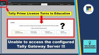 Unable to access the configured Tally Gateway Server ! | Tally Prime License Turns to Education Mode