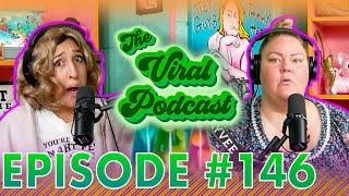 The Viral Podcast Ep. 146