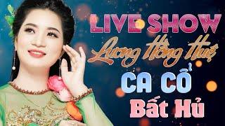 Ca Cổ Hơi Dài Bất Hủ Đặc Biệt HayLiveshow LƯƠNG HỒNG HUỆ Ca Cổ Hơi Dài Hay Nhất Ai Cũng MêCa Cổ