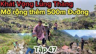 Khát Vọng Lủng Thàng T47 Mở Rộng Thêm 500m Đường